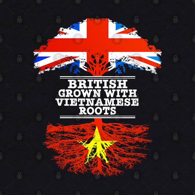 British Grown With Vietnamese Roots - Gift for Vietnamese With Roots From Vietnam by Country Flags